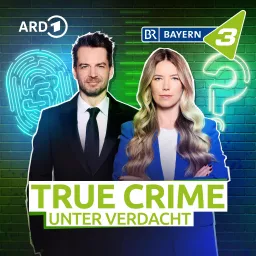 BAYERN 3 True Crime - Unter Verdacht Podcast artwork