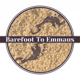 Barefoot to Emmaus Podcast artwork