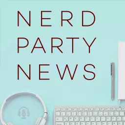 Nerd Party News Podcast artwork