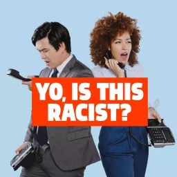 Yo, Is This Racist? Podcast artwork