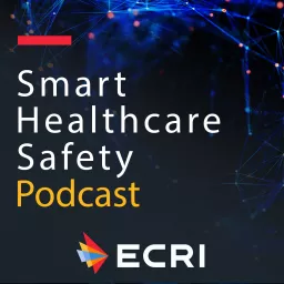 Smart Healthcare Safety from ECRI Podcast artwork