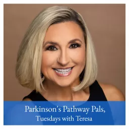 Parkinson's Pathway Pals Tuesdays with Teresa Podcast artwork