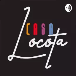 La casa locota Podcast artwork