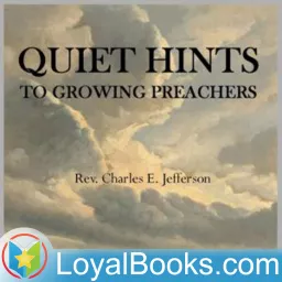 Quiet Hints to Growing Preachers by Charles E. Jefferson