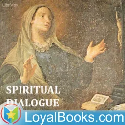 Spiritual Dialogue Between the Soul, the Body, Self-Love, the Spirit, Humanity, and the Lord God by Saint Catherine of Genoa Podcast artwork