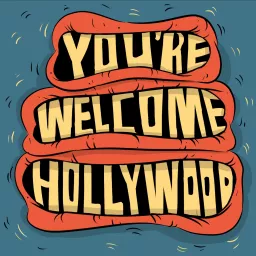 You're Welcome, Hollywood Podcast artwork
