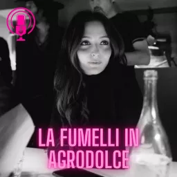 La Fumelli in Agrodolce Podcast artwork