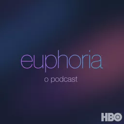 Euphoria: O Podcast artwork