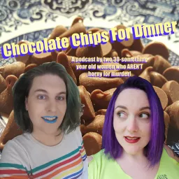 Chocolate Chips For Dinner Podcast artwork