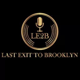 Last Exit to Brooklyn -LE2B Podcast artwork