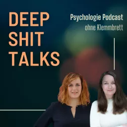 DEEP SHIT TALKS - Psychologie-Podcast artwork