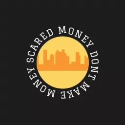 Scared Money Don’t Make Money Podcast artwork