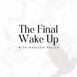 The Final Wake Up Podcast artwork