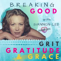 Breaking Good~ Grit, Gratitude & Grace Podcast artwork
