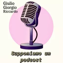 Supponiamo Un Podcast artwork