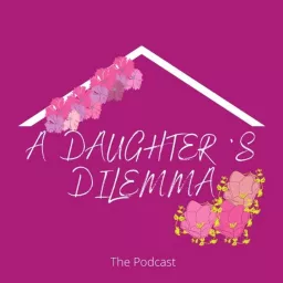 A Daughter's Dilemma Podcast artwork