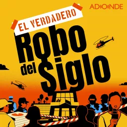 El Verdadero Robo del Siglo Podcast artwork