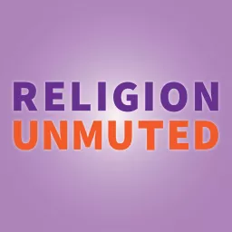 Religion Unmuted Podcast artwork