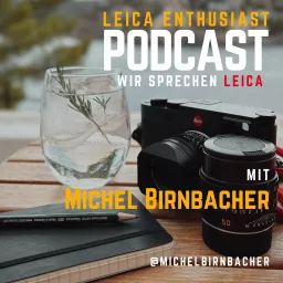 Leica Enthusiast Podcast - Fotopodcast mit Michel Birnbacher