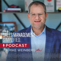 The Sales Management. Simplified. Podcast with Mike Weinberg