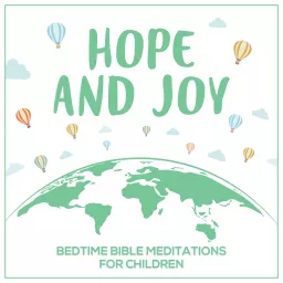 Hope and Joy: Bedtime Bible Meditations for Children Podcast artwork