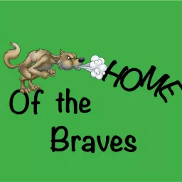 Home of the Braves Podcast artwork