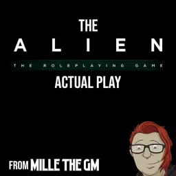 The Alien RPG actual play from Millie the GM