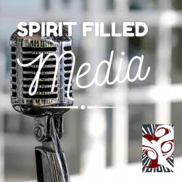 Spirit Filled Media Podcast artwork