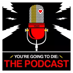 You're Going to Die: The Podcast artwork