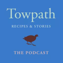 Towpath: Recipes & Stories Podcast artwork