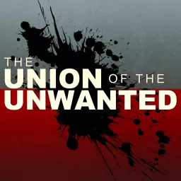 The Union of the Unwanted Podcast artwork