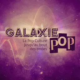 Galaxie Pop - La Constellation Podcast artwork