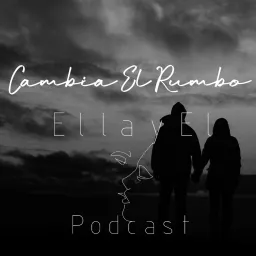 Cambia el rumbo de tu relación EP-01 Podcast artwork