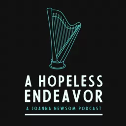 A Hopeless Endeavor: A Joanna Newsom Podcast artwork