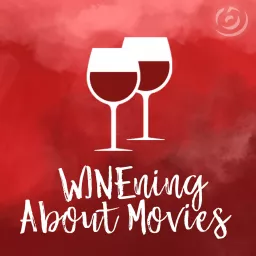 WINEning About Movies Podcast artwork