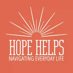 Hope Helps: Navigating Everyday Life Podcast artwork