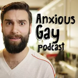 Anxious Gay Podcast artwork