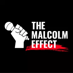 The Malcolm Effect Podcast artwork