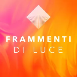 Frammenti di Luce Podcast artwork