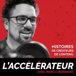 L'Accélérateur - Histoires de créateurs de contenu Podcast artwork