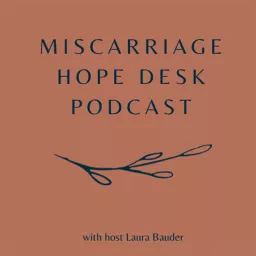 Miscarriage Hope Desk Podcast