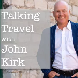 Talking Travel with John Kirk Podcast artwork