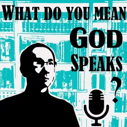 What do you mean God speaks? Podcast artwork