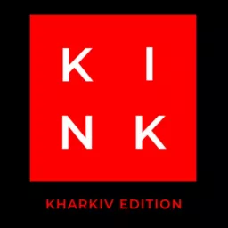 Kink - Kharkiv Edition Podcast artwork