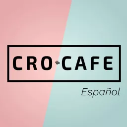 CRO.CAFE Español Podcast artwork