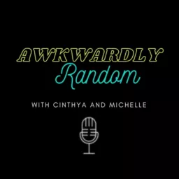 Awkwardly Random Podcast with Cinthya and Michelle artwork