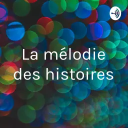 La mélodie des histoires Podcast artwork