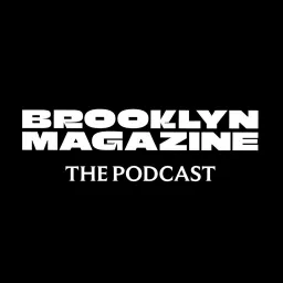 Brooklyn Magazine: The Podcast