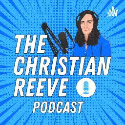 The Christian Reeve Podcast artwork