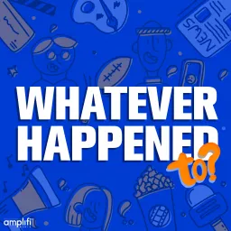 Whatever Happened To? Podcast artwork